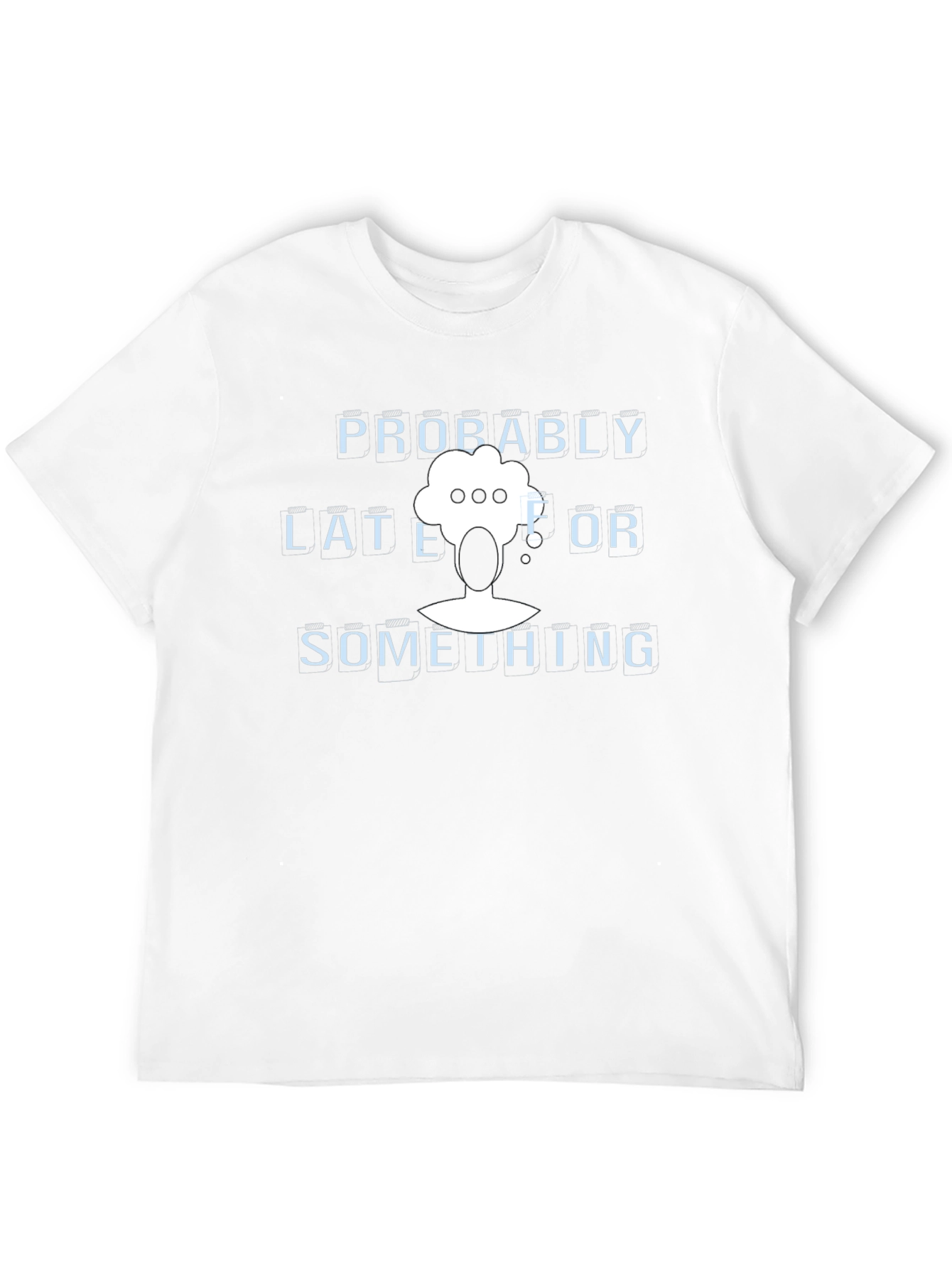Probably Late or Something Graphic T-Shirt