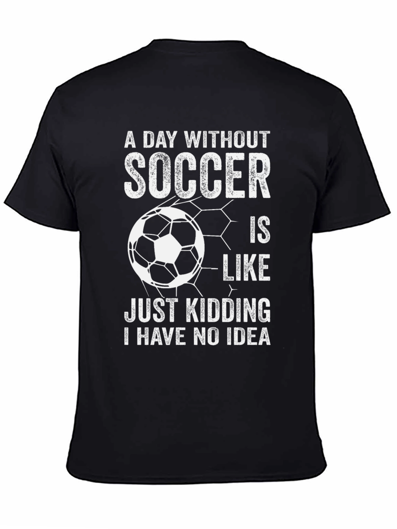 Funny Soccer T-Shirt - A Day Without Soccer Design