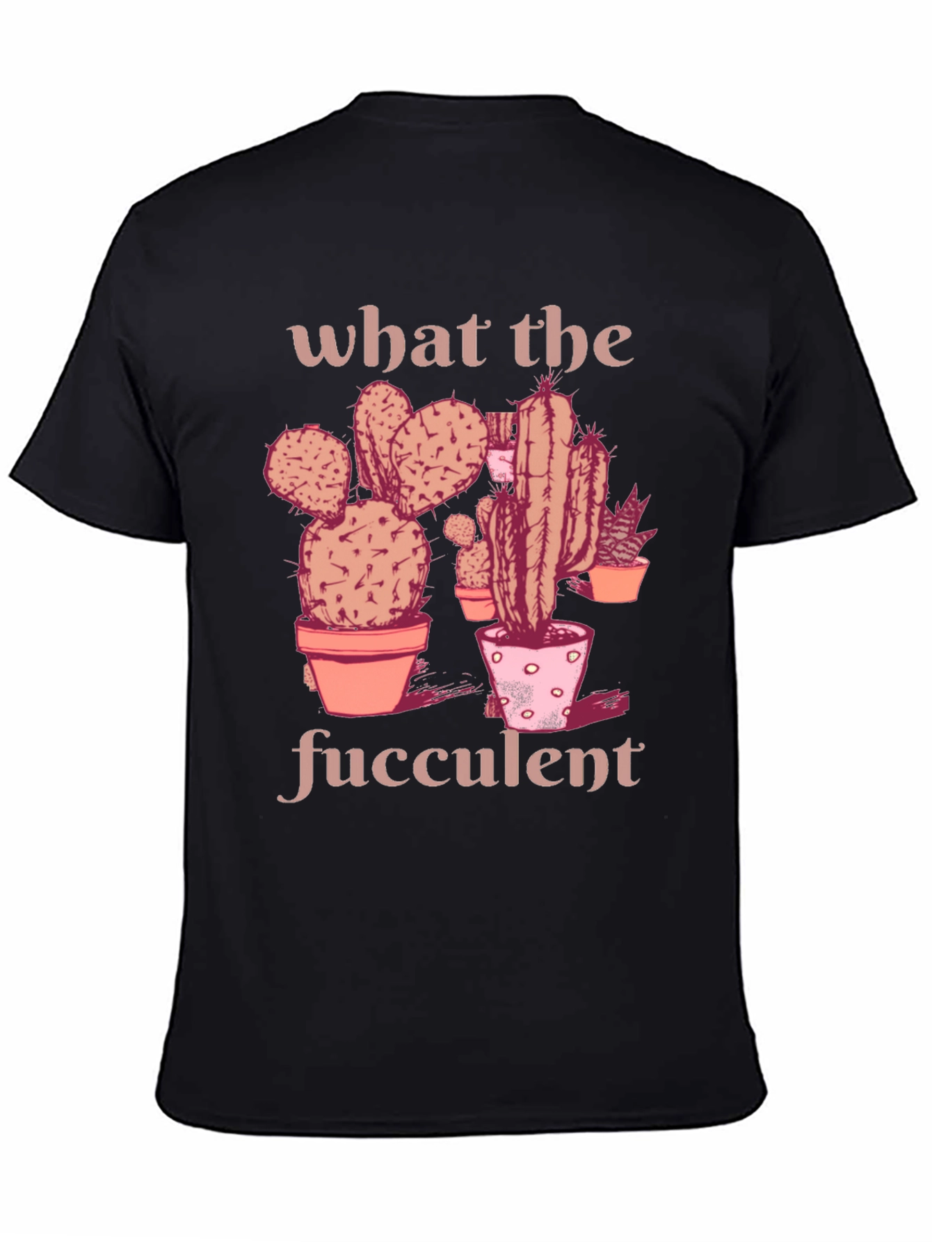 What the Fucculent T-Shirt - Black Graphic Tee