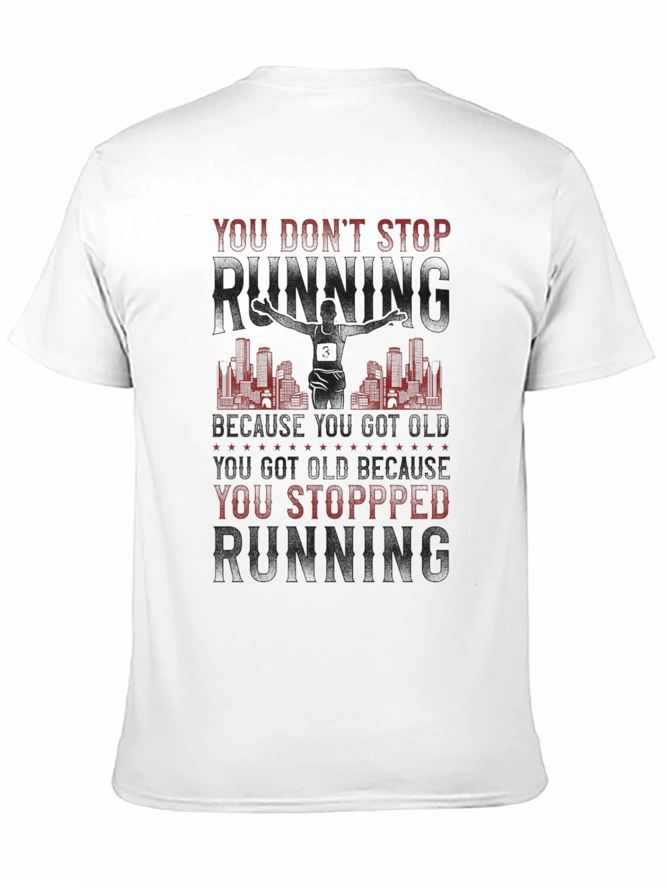 You Dont Stop Running T-Shirt - Motivation