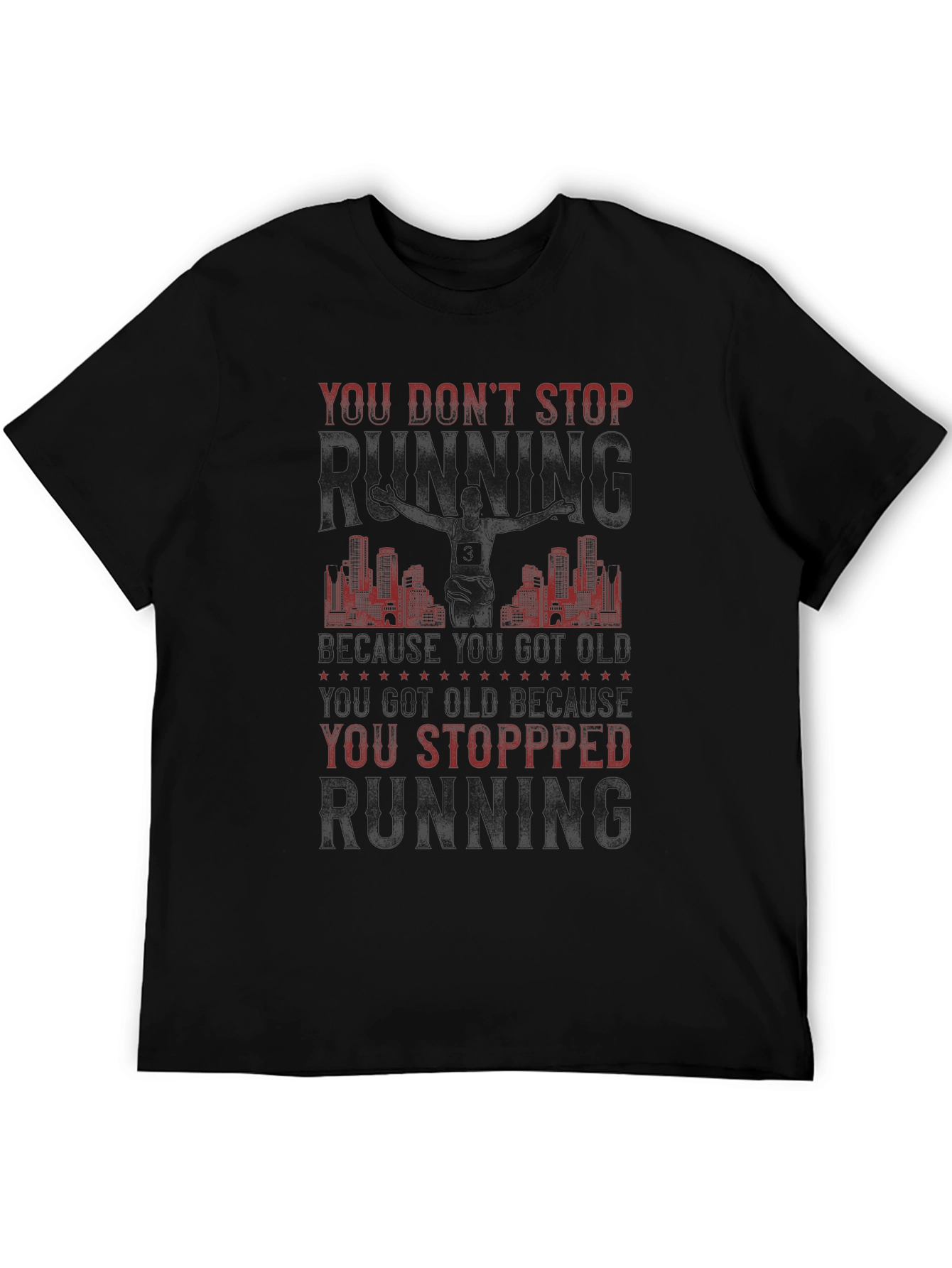 You Dont Stop Running T-Shirt - Motivation