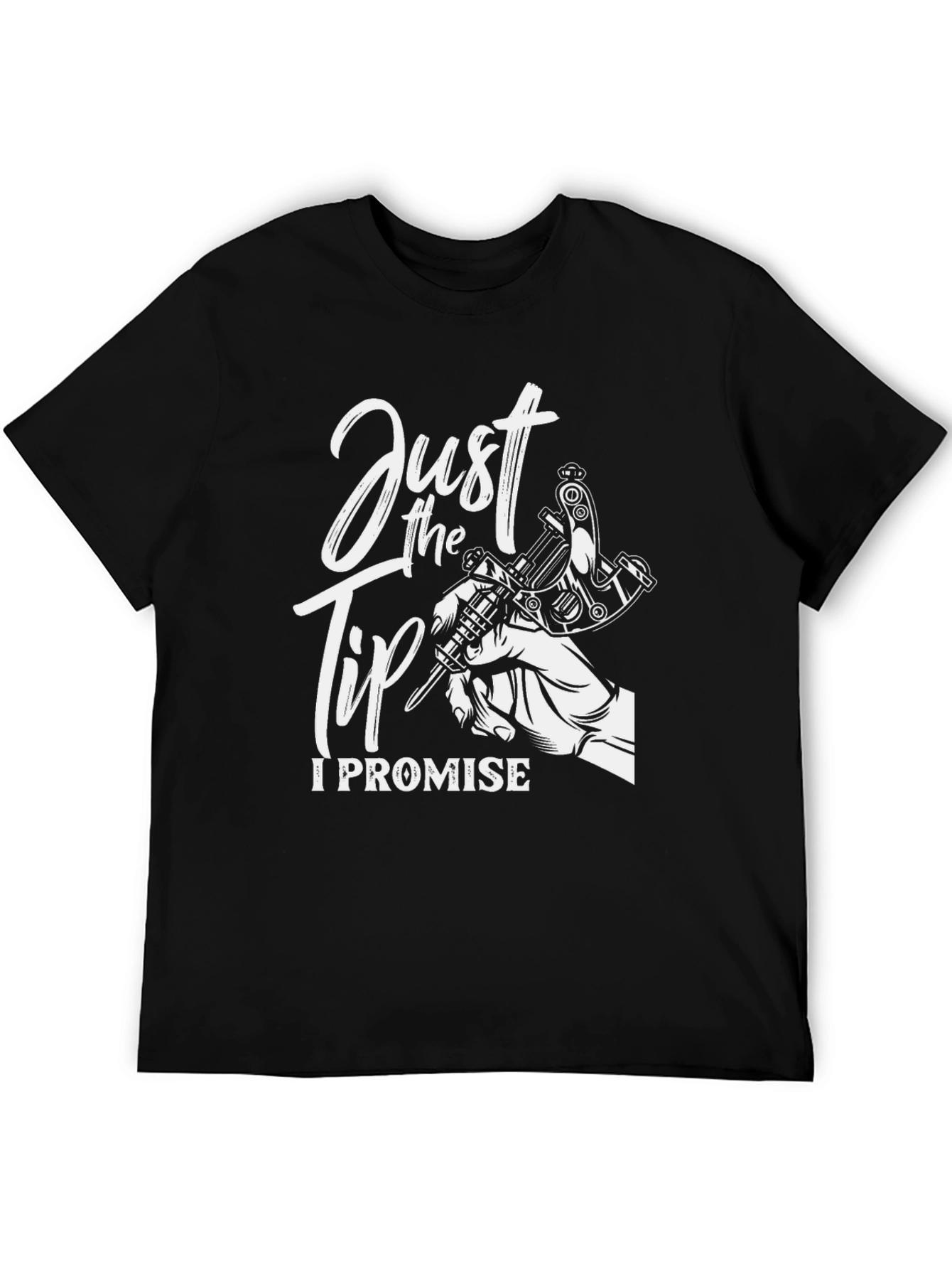 Just the Tip I Promise Tattoo T-Shirt