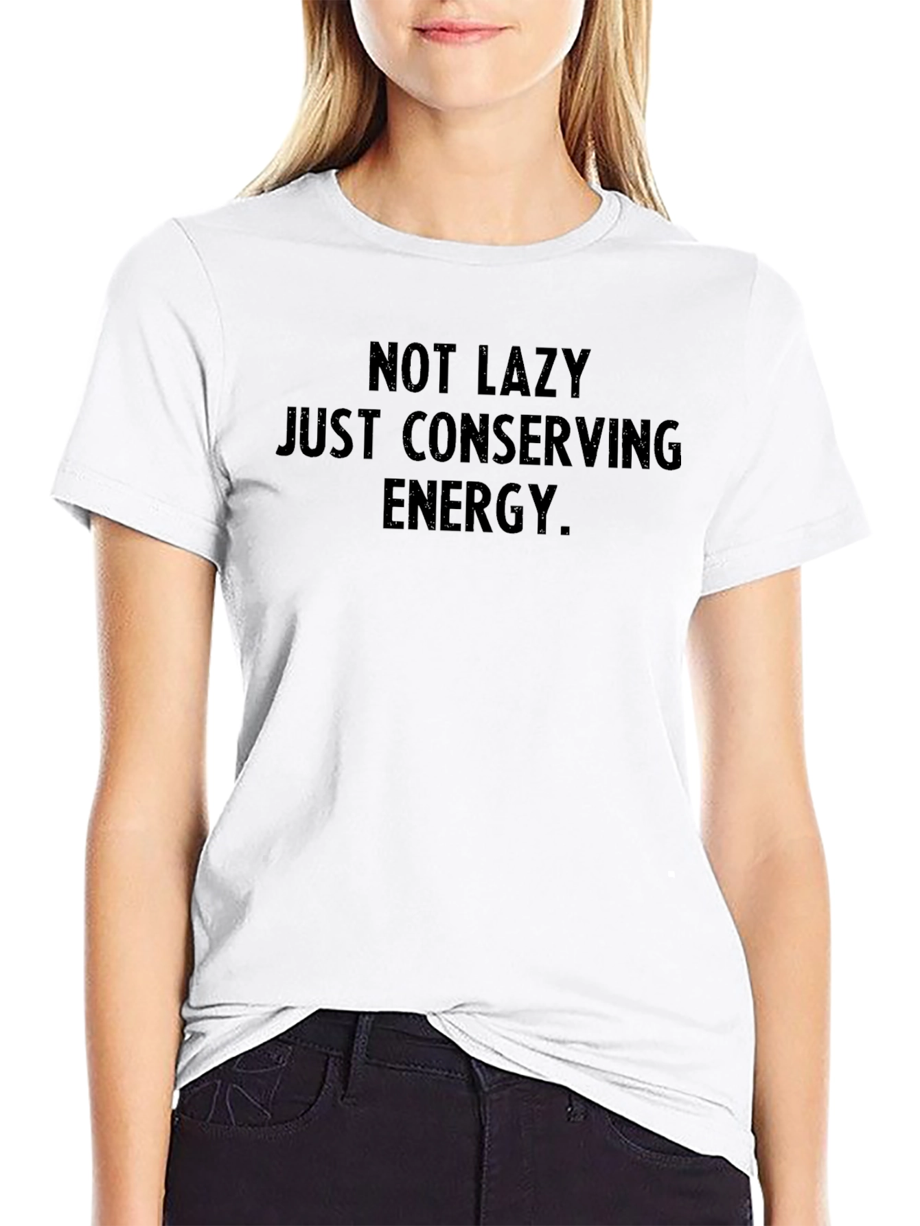Not Lazy Conserving Energy T-Shirt