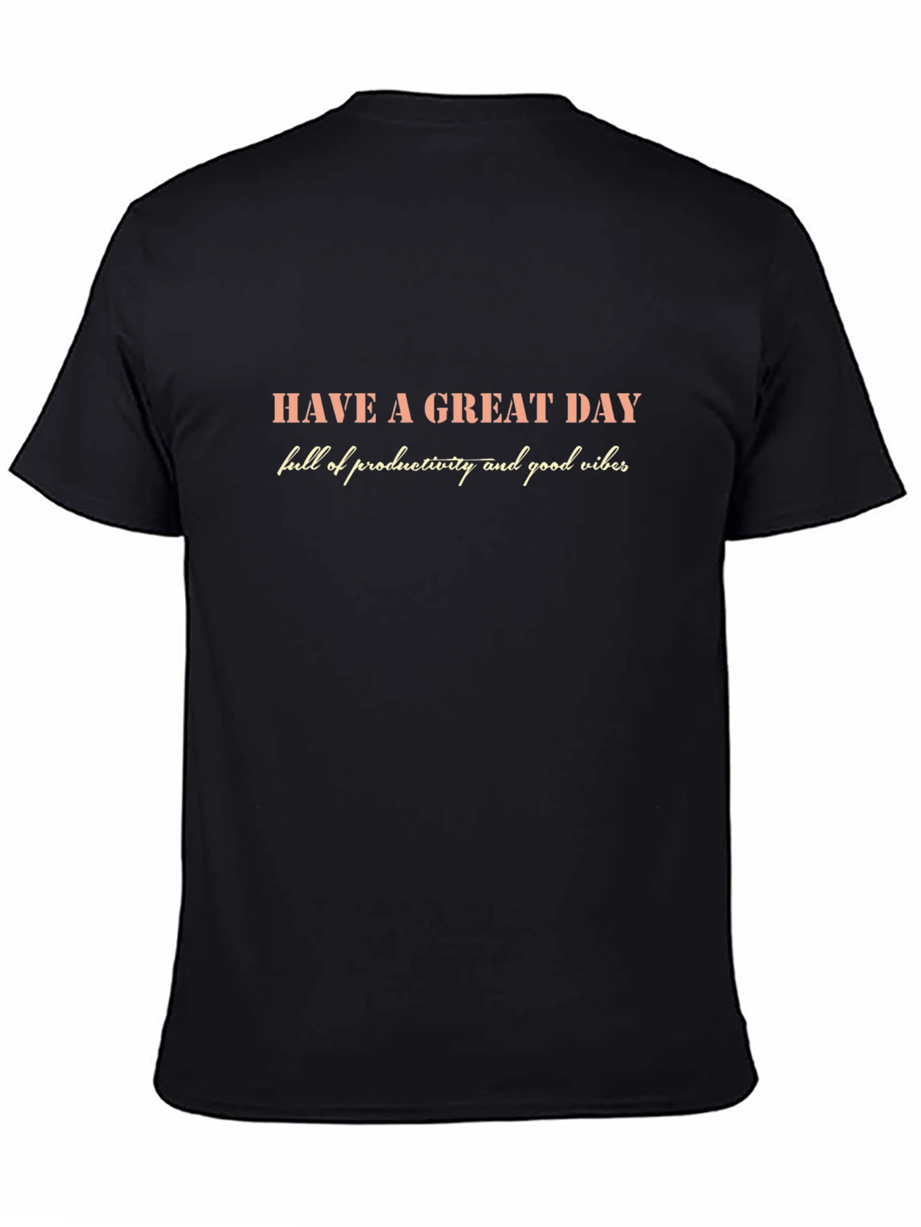 Inspirational Graphic T-Shirt - Have a Great Day
