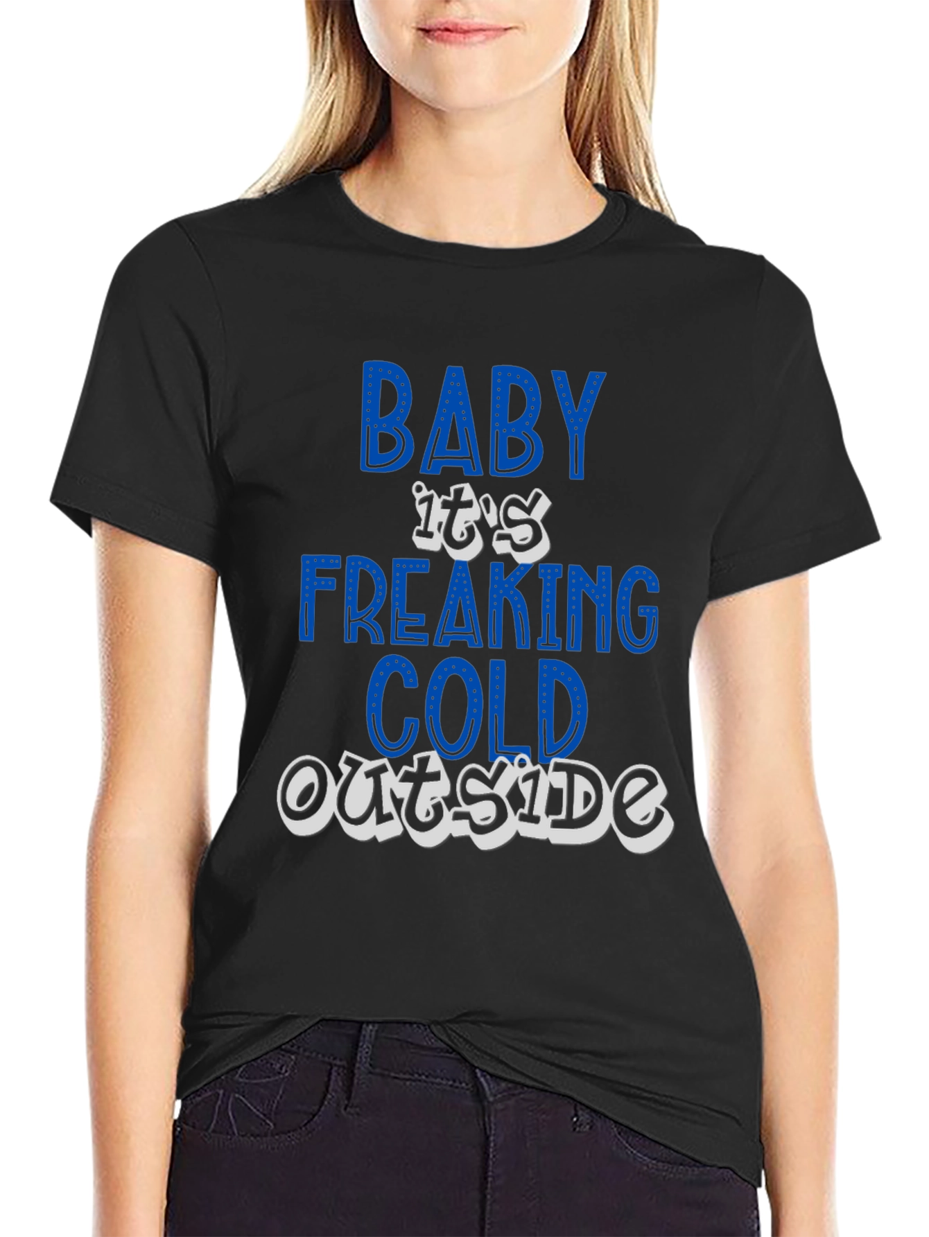 Baby Its Freaking Cold Outside Graphic T-Shirt