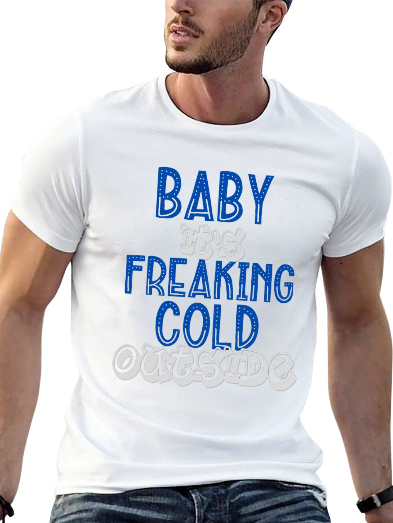 Baby Its Freaking Cold Outside Graphic T-Shirt
