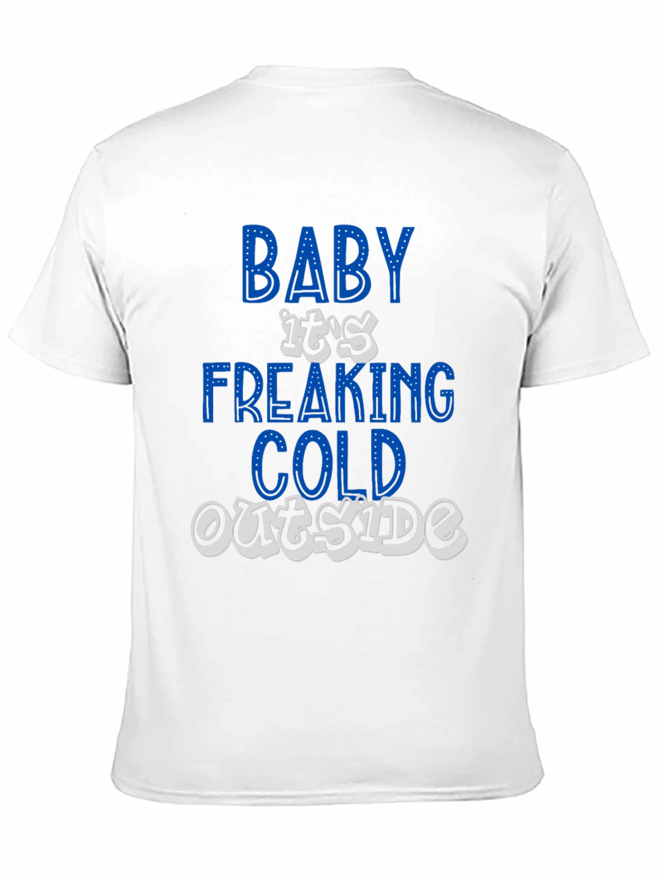 Baby Its Freaking Cold Outside Graphic T-Shirt