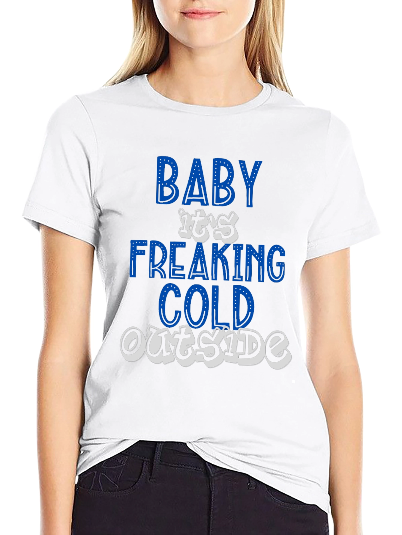 Baby Its Freaking Cold Outside Graphic T-Shirt