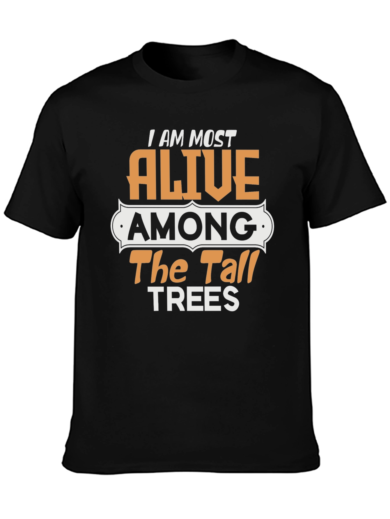 Alive Among The Tall Trees Graphic T-Shirt