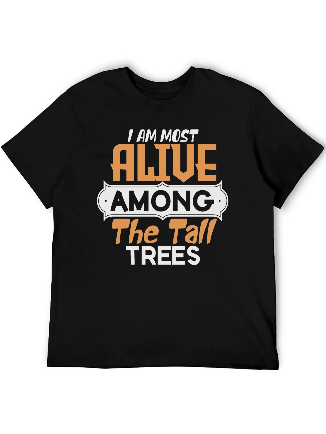 Alive Among The Tall Trees Graphic T-Shirt