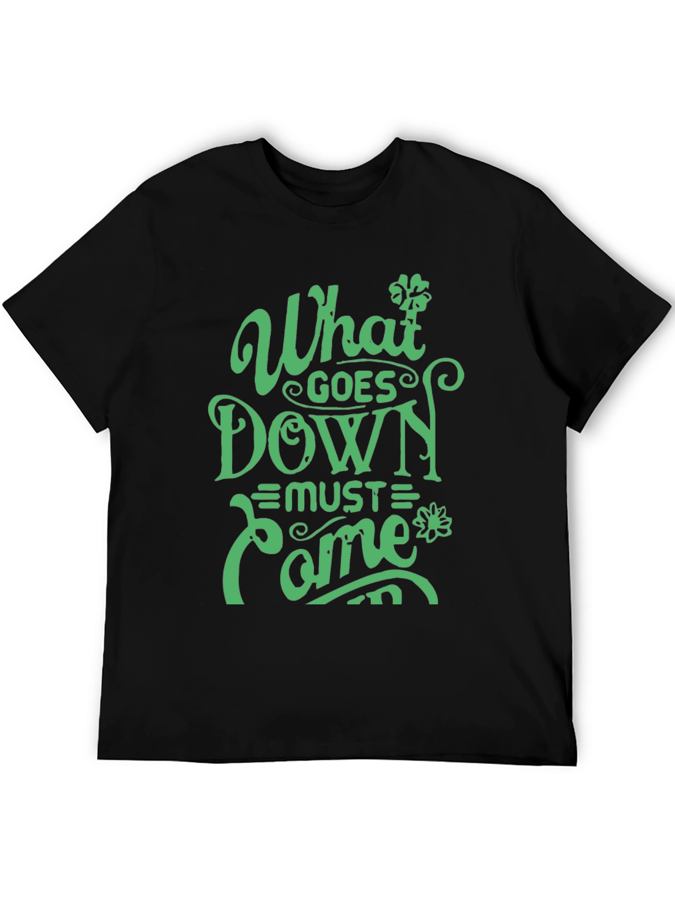 What Goes Down Must Come Up Graphic T-Shirt