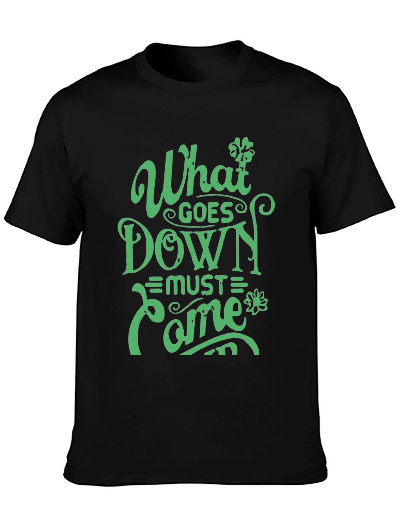 What Goes Down Must Come Up Graphic T-Shirt