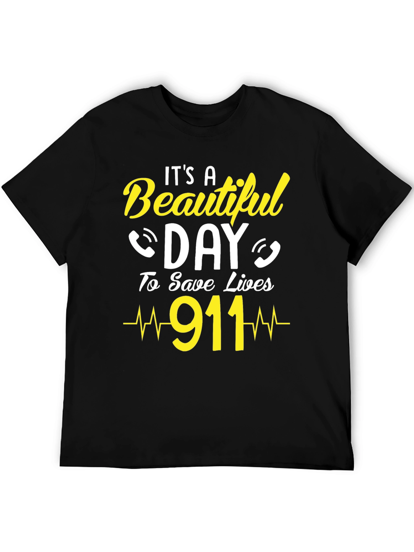Its a Beautiful Day to Save Lives 911 T-Shirt