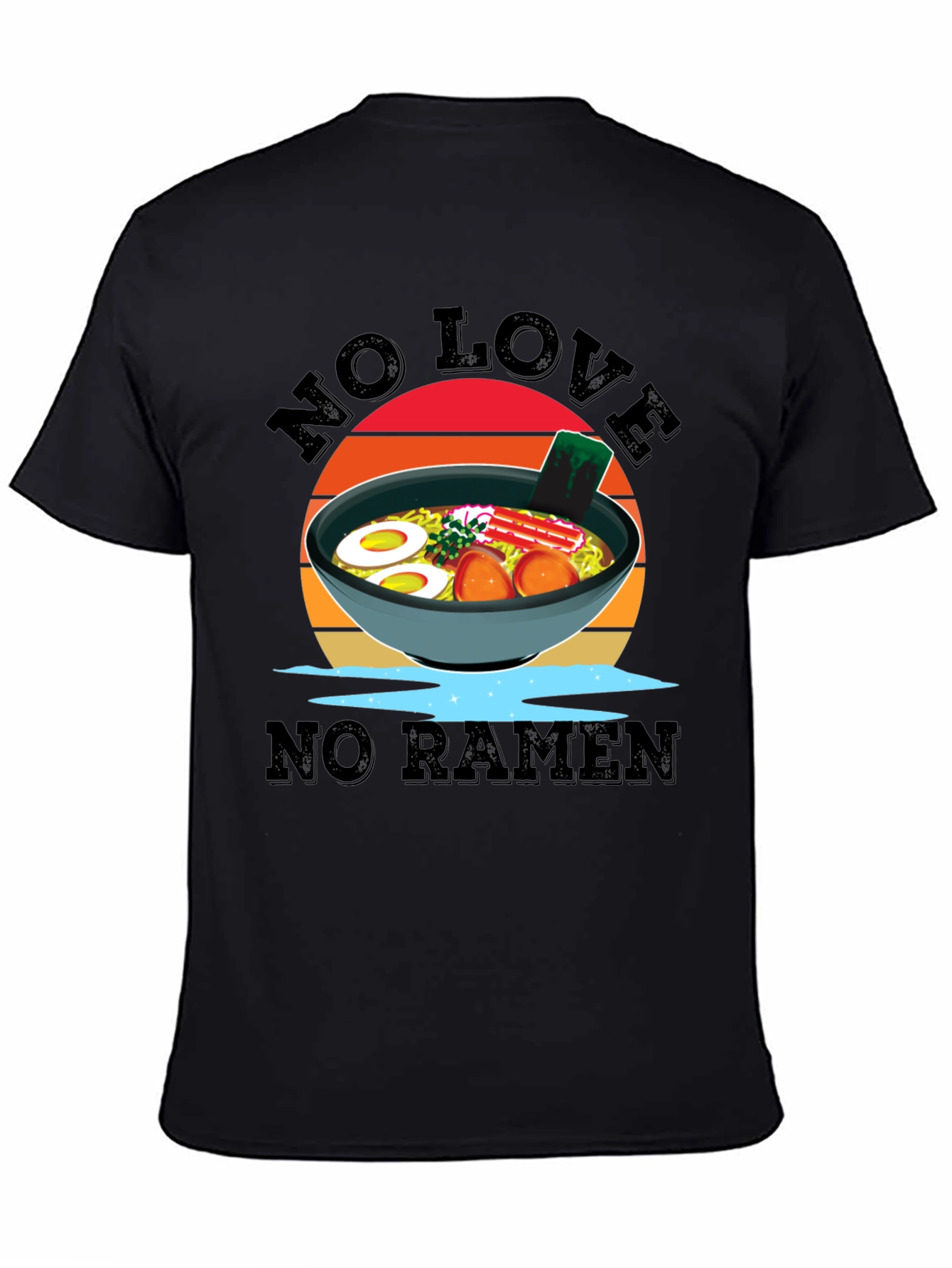 No Love No Ramen T-Shirt - Funny Foodie Tee