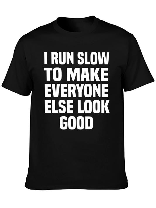 Funny Running T-Shirt: I Run Slow to Make Others Look Good