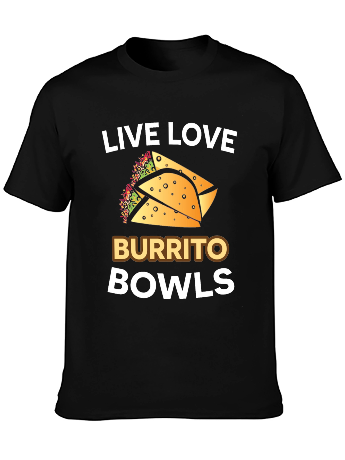 Live Love Burrito Bowls T-Shirt