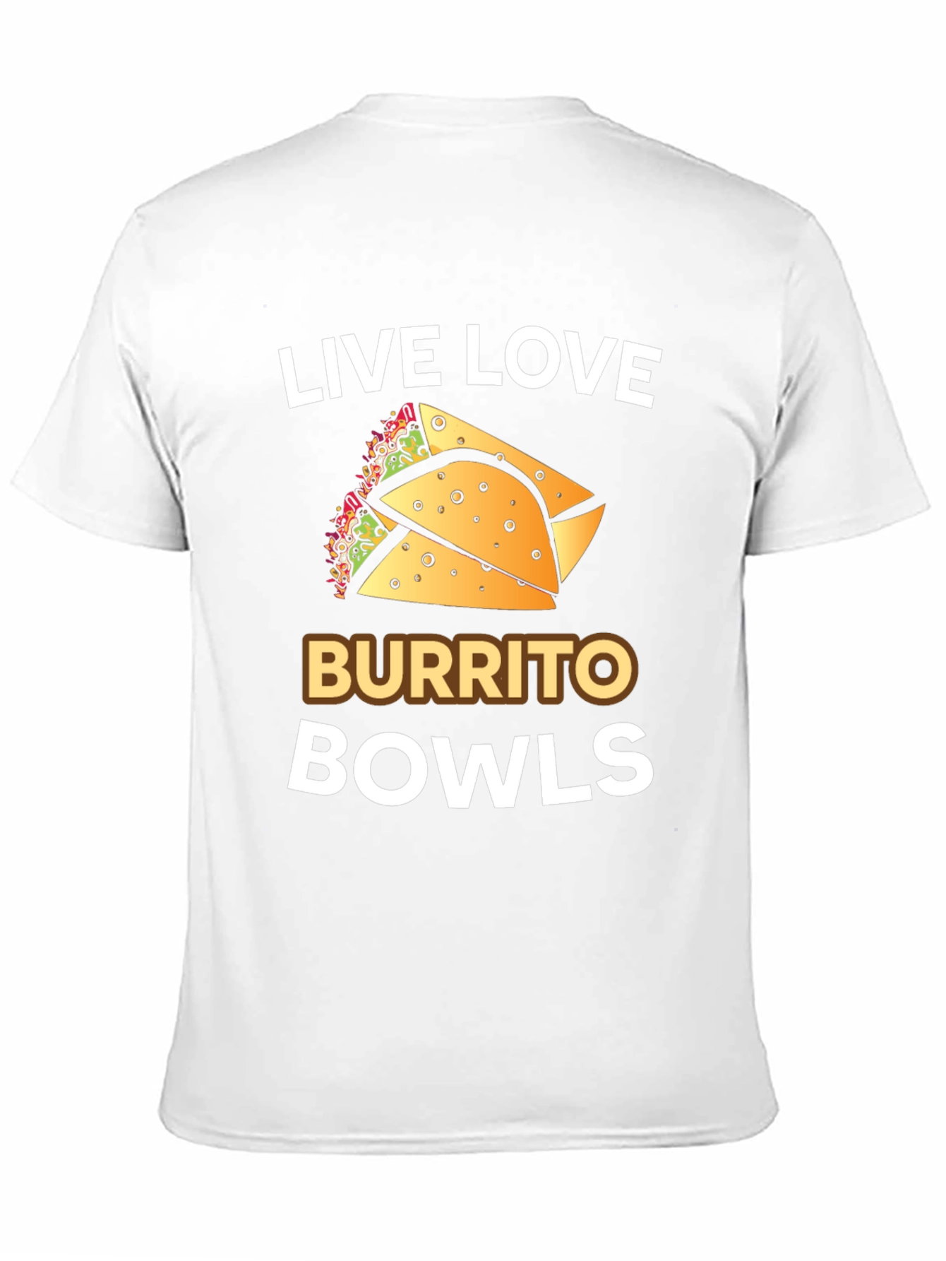 Live Love Burrito Bowls T-Shirt