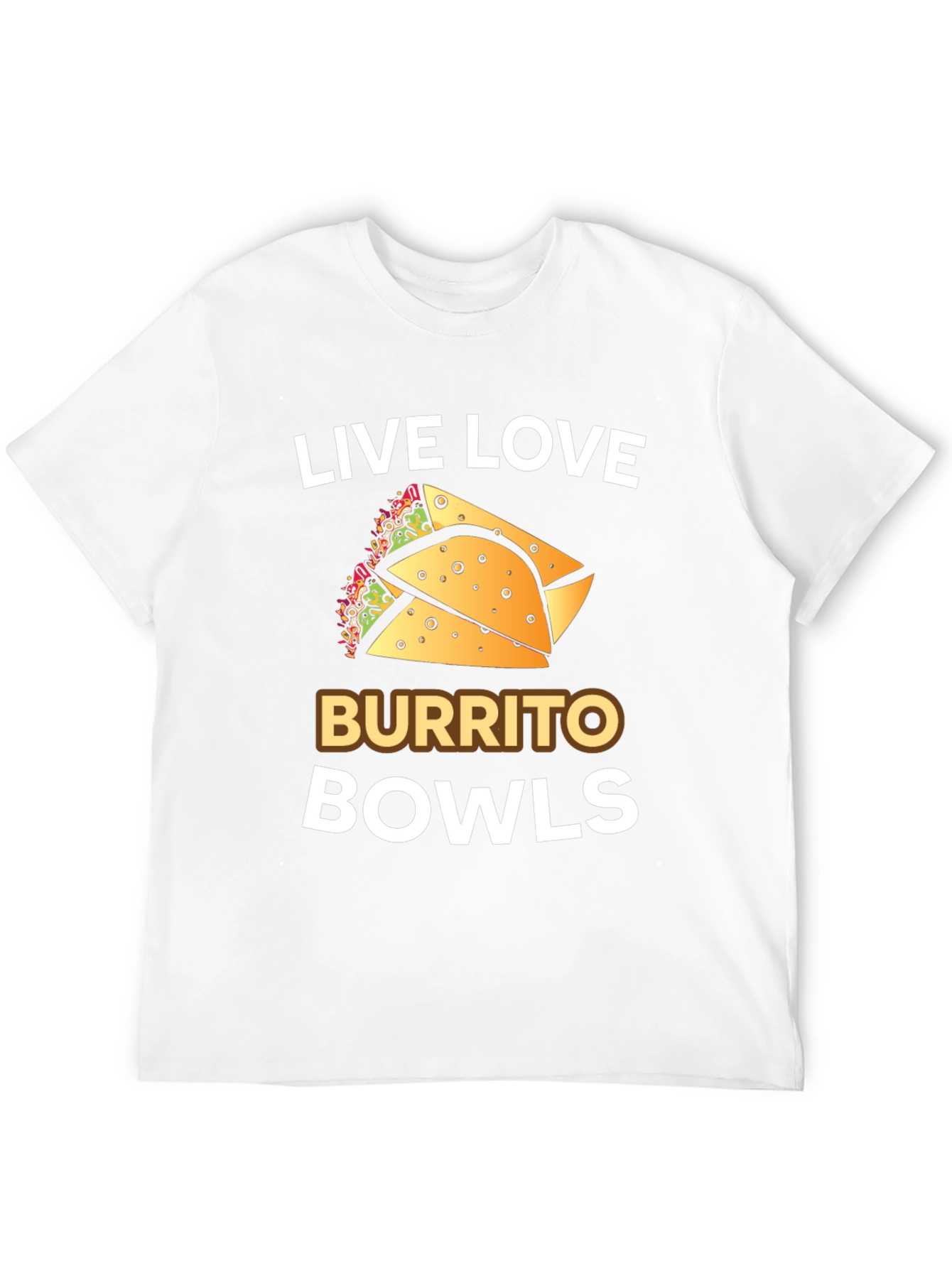 Live Love Burrito Bowls T-Shirt