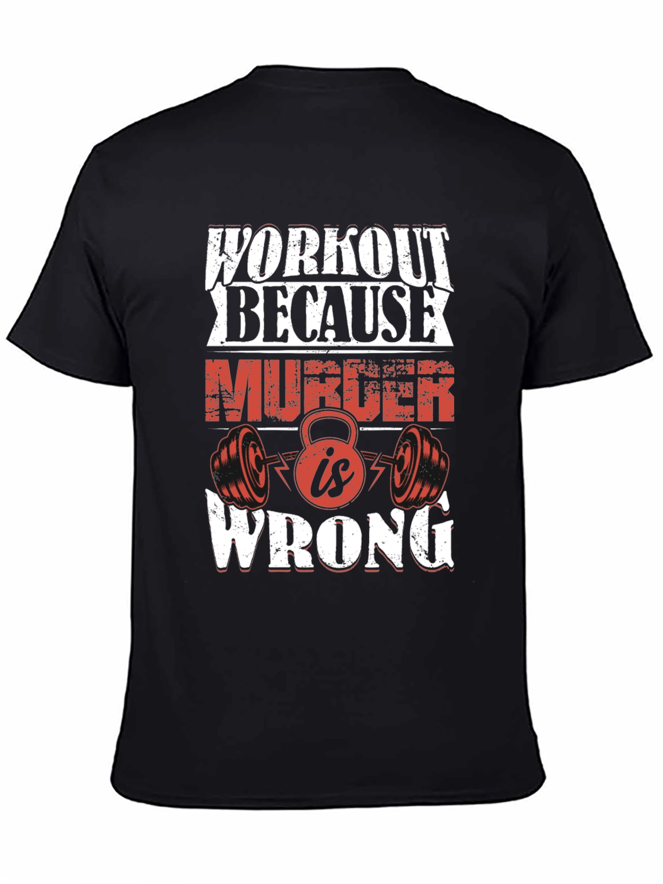 Workout Because Murder is Wrong T-Shirt