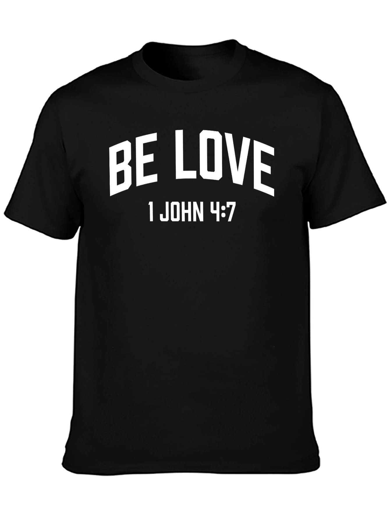 Be Love 1 John 4:7 Christian T-Shirt