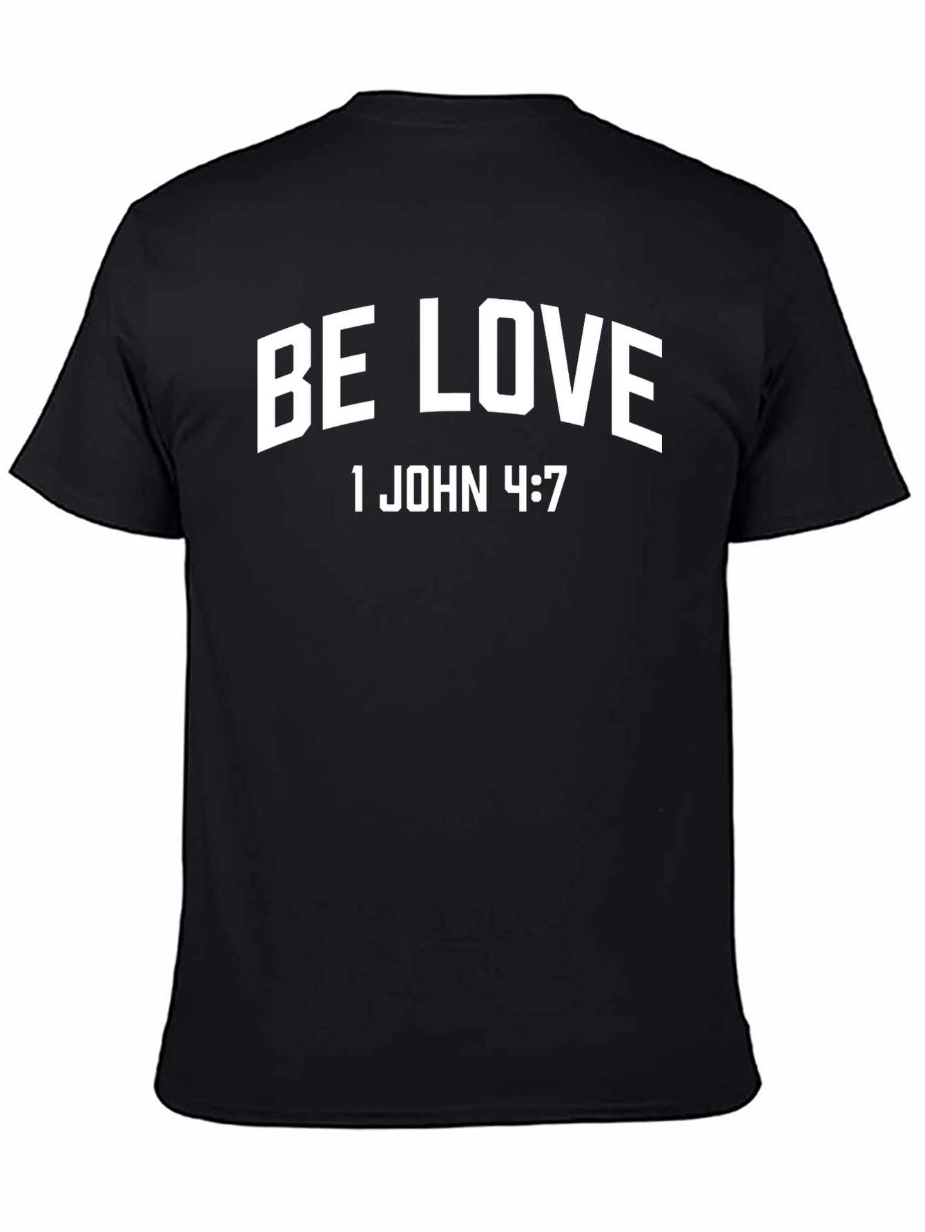 Be Love 1 John 4:7 Christian T-Shirt