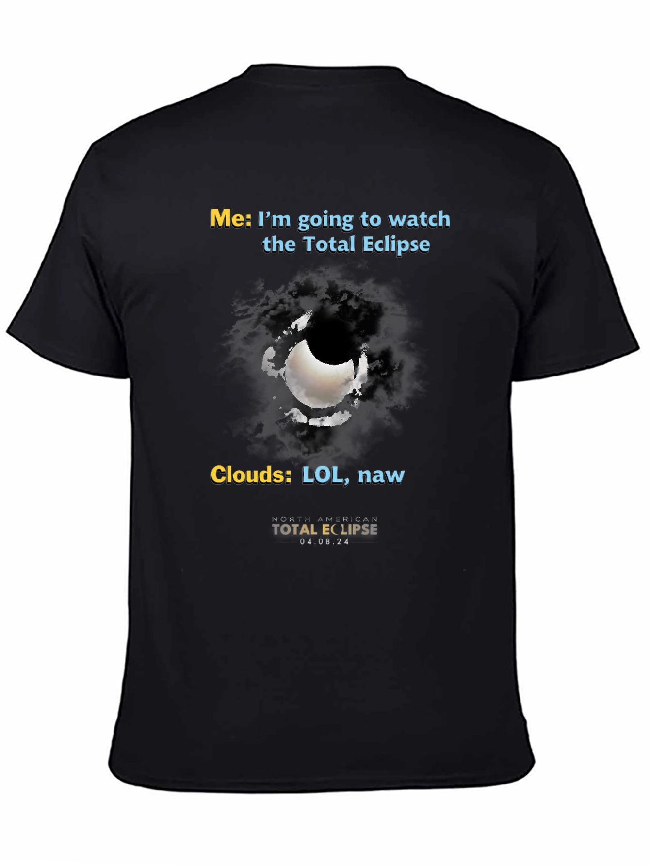 Total Eclipse Humor T-Shirt - Cloudy Day Fun!