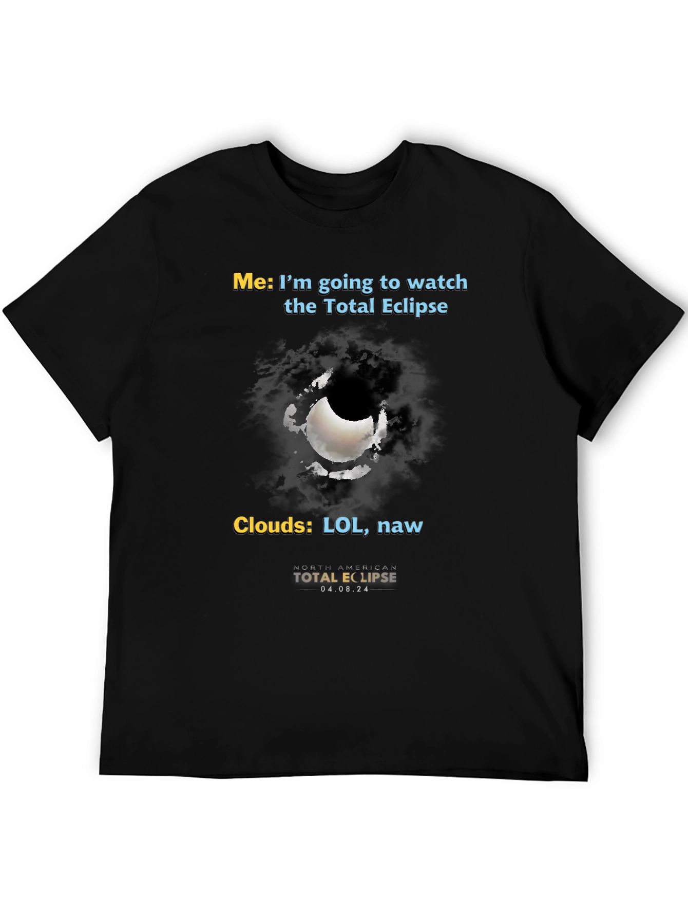 Total Eclipse Humor T-Shirt - Cloudy Day Fun!
