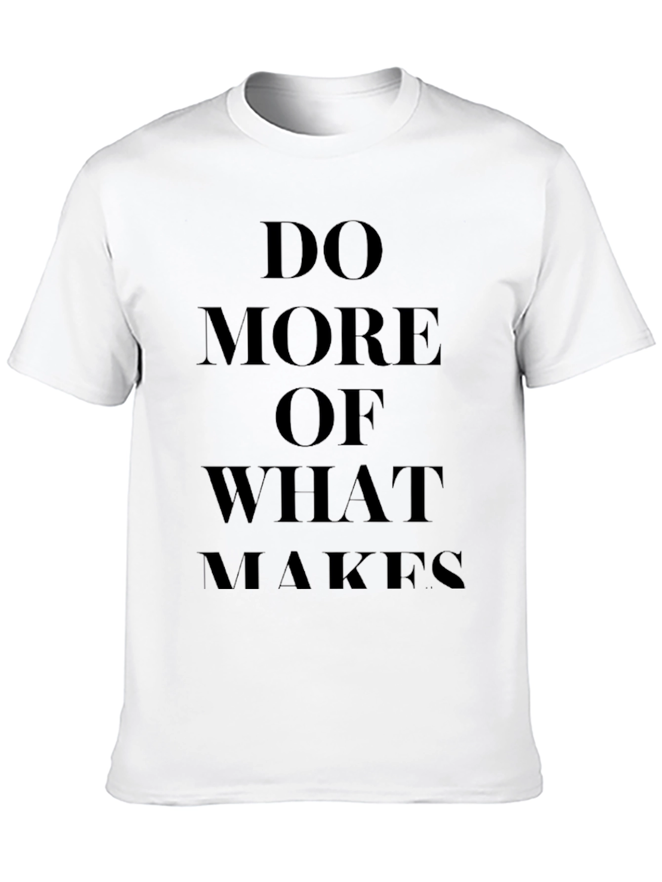 Motivational Black T-Shirt: Do More of What Makes