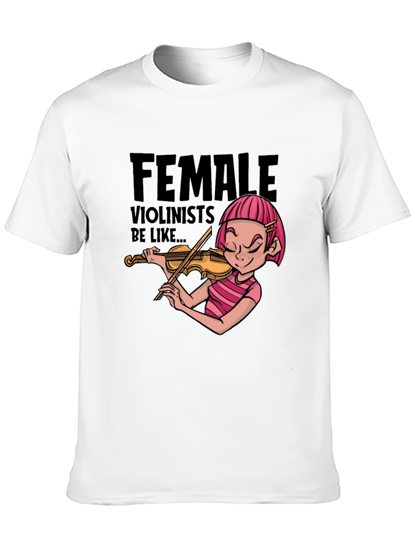Female Violinists Be Like Graphic T-Shirt