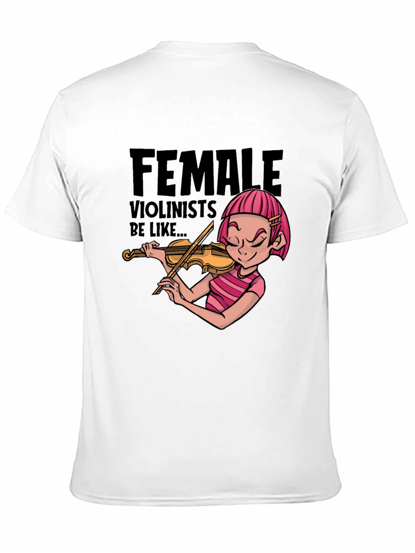 Female Violinists Be Like Graphic T-Shirt