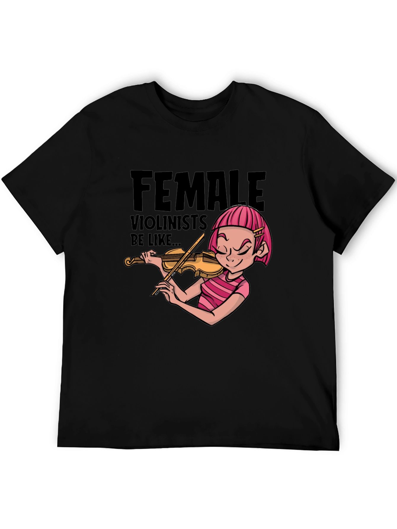 Female Violinists Be Like Graphic T-Shirt