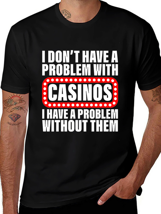 Funny Casino Lover T-Shirt: I Dont Have a Problem With Casinos