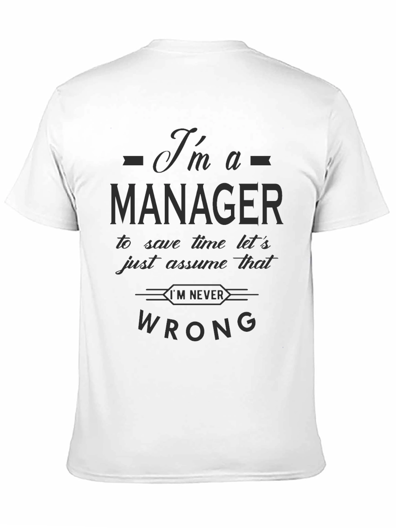 Im a Manager T-Shirt - Funny Work Tee