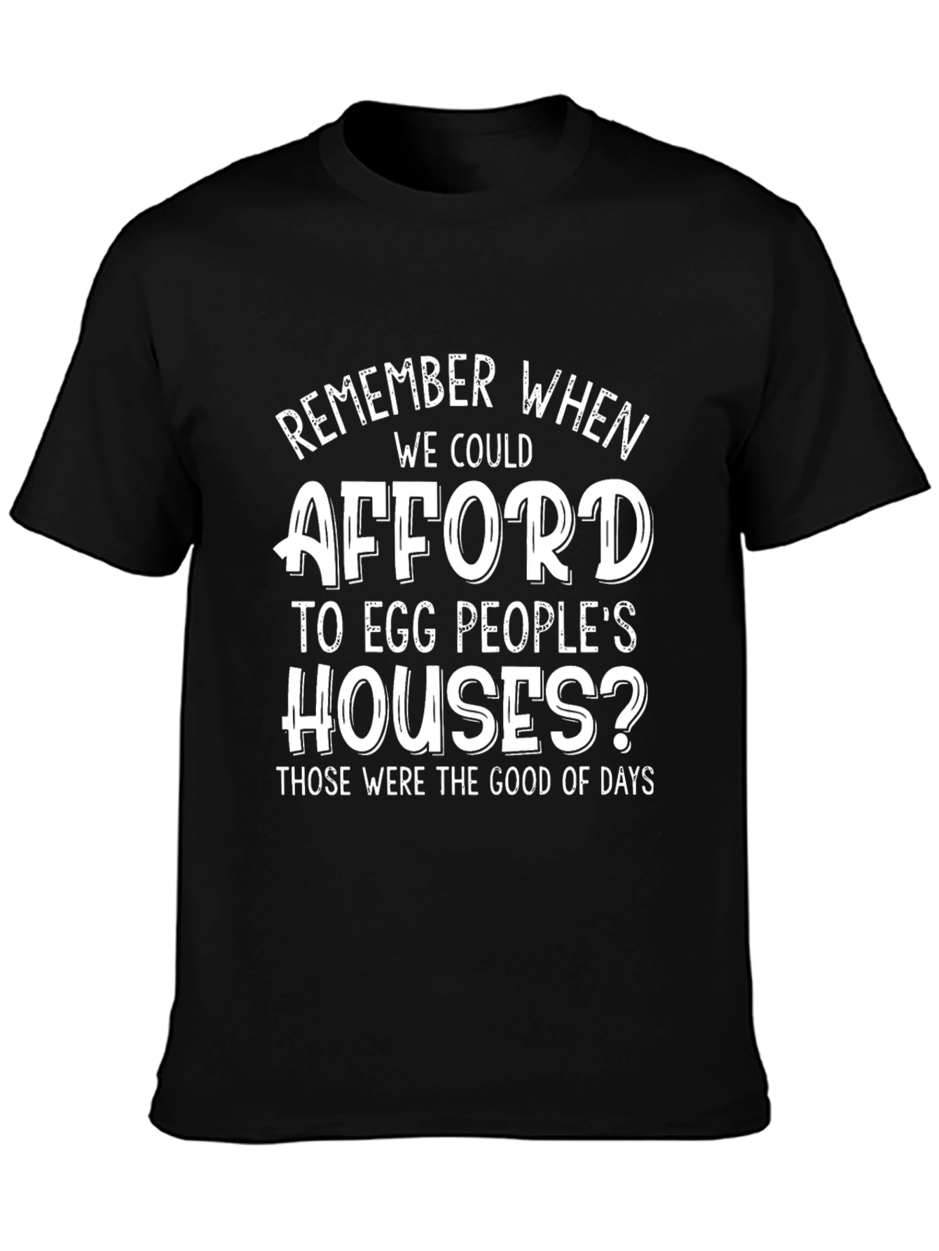 Afford to Egg Houses? Funny T-Shirt