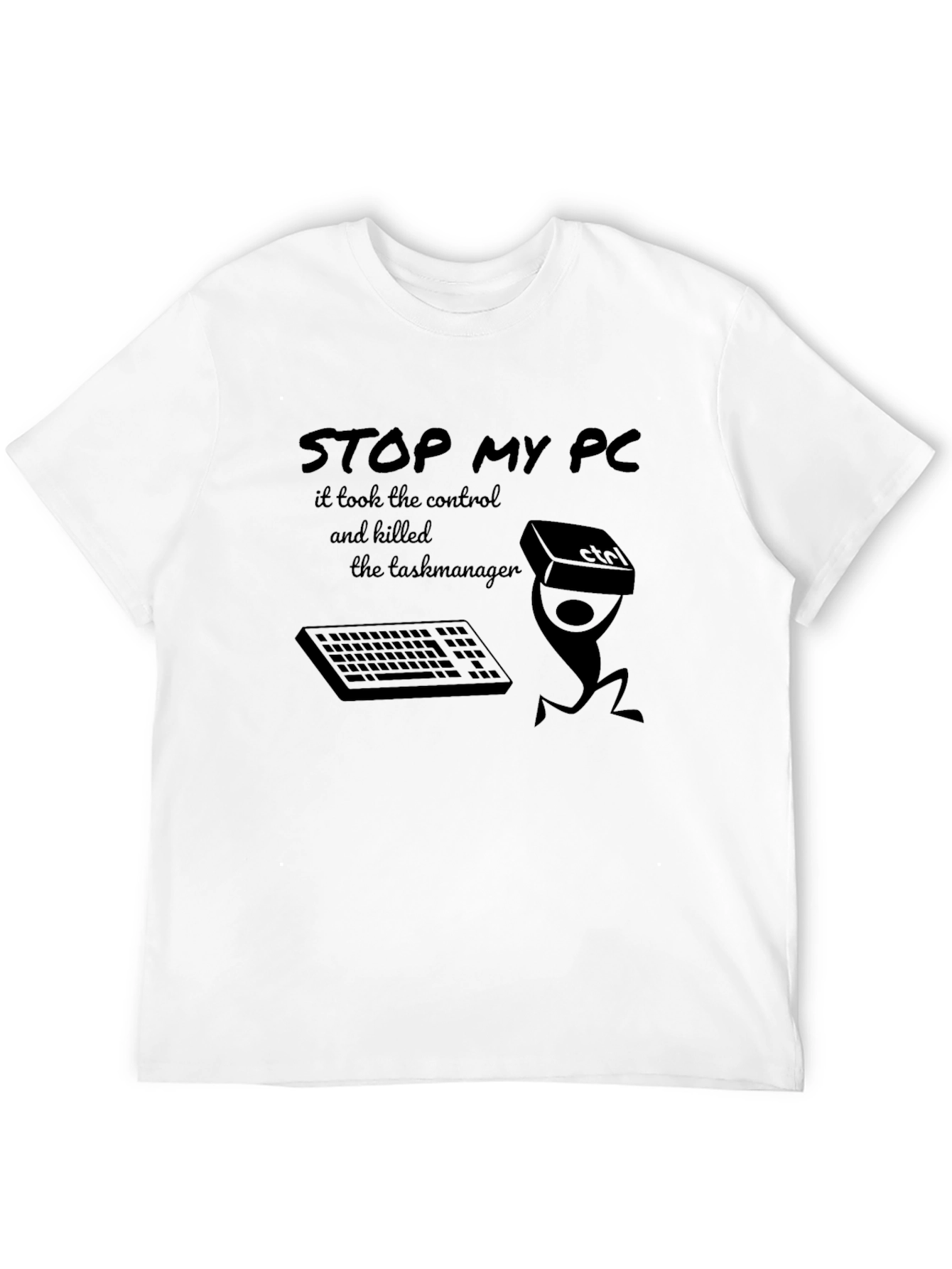 Stop My PC Funny Geek T-Shirt