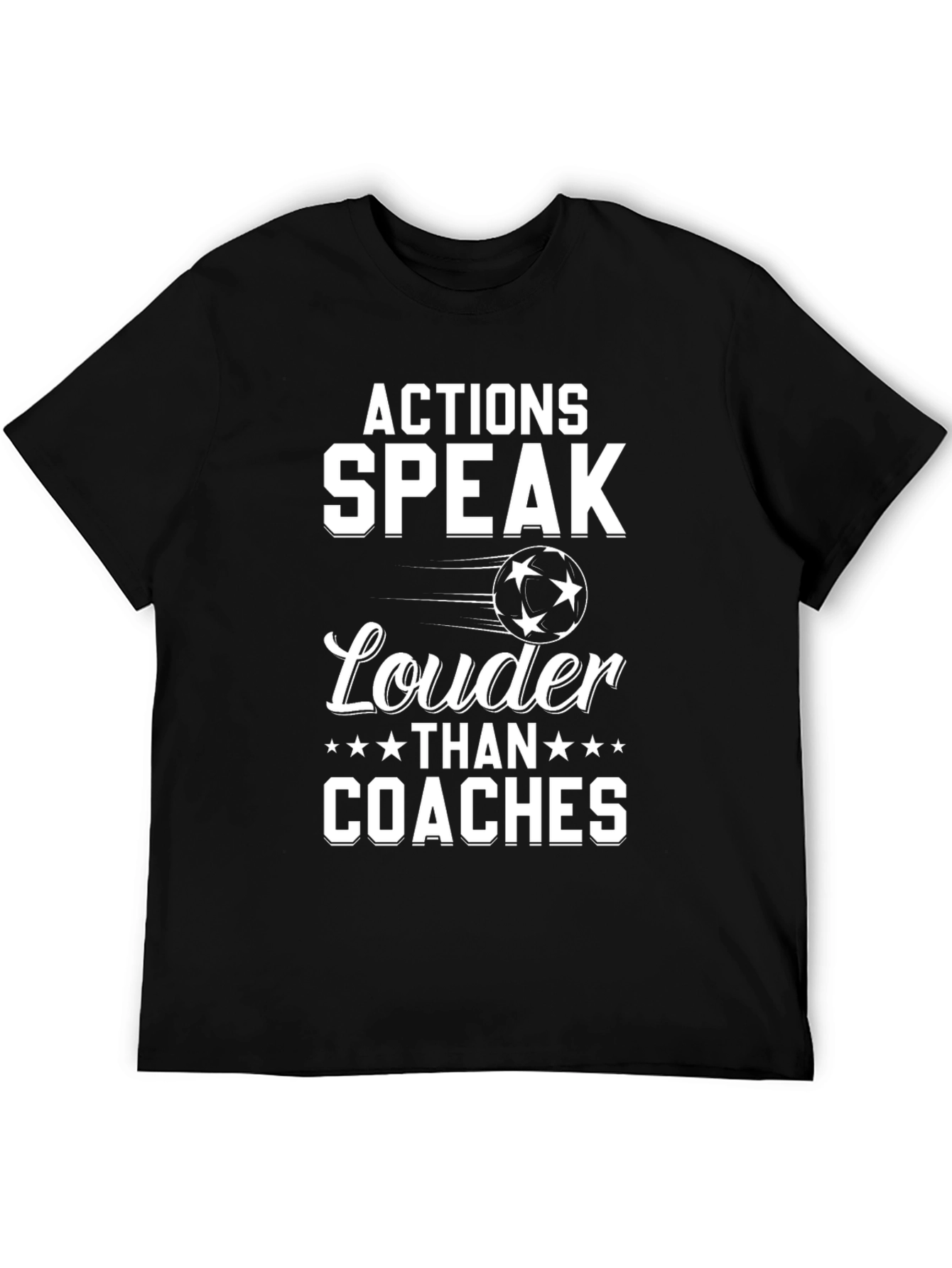 Actions Speak Louder Than Coaches T-Shirt