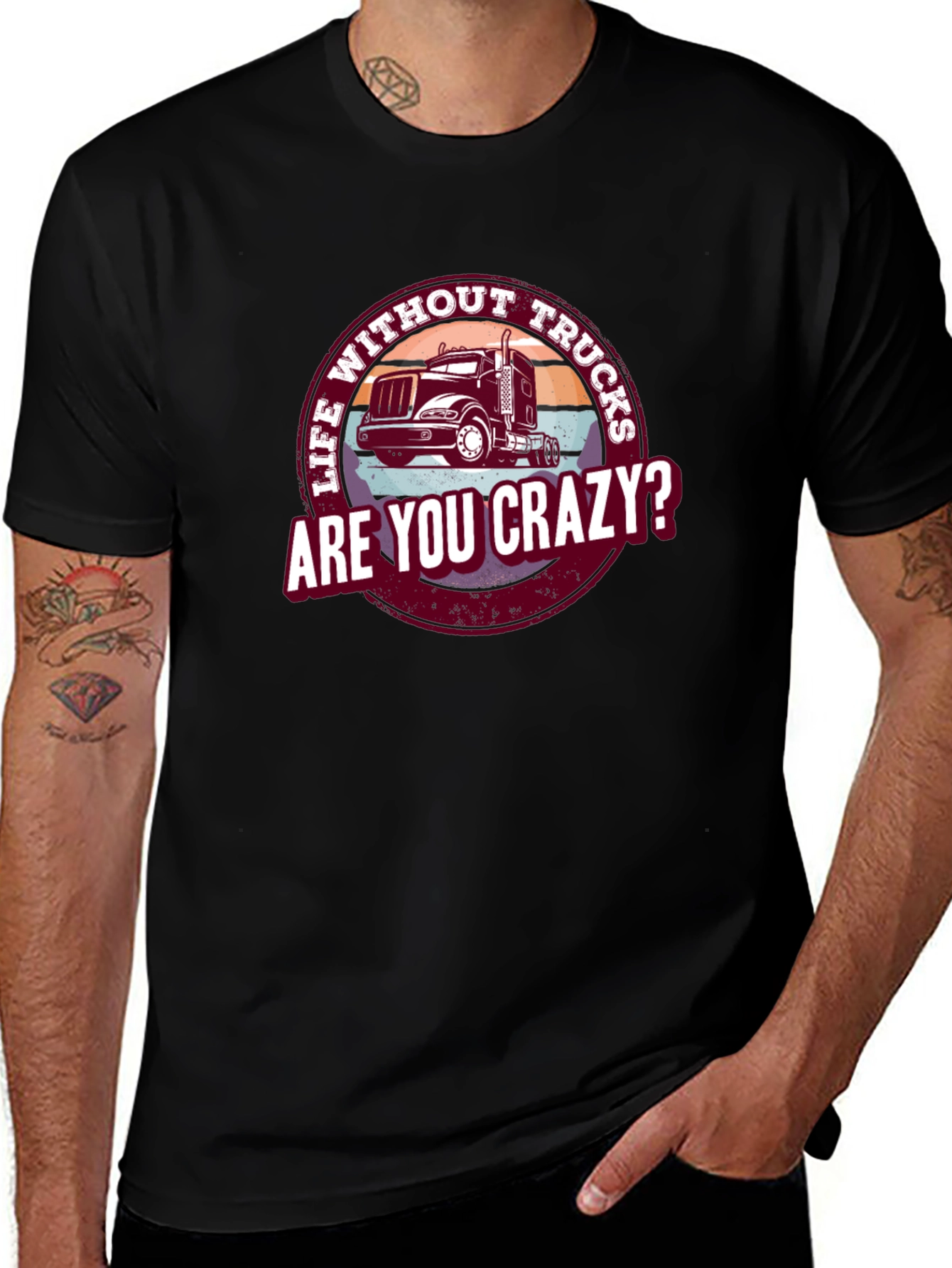 Life Without Trucks Are You Crazy? T-Shirt
