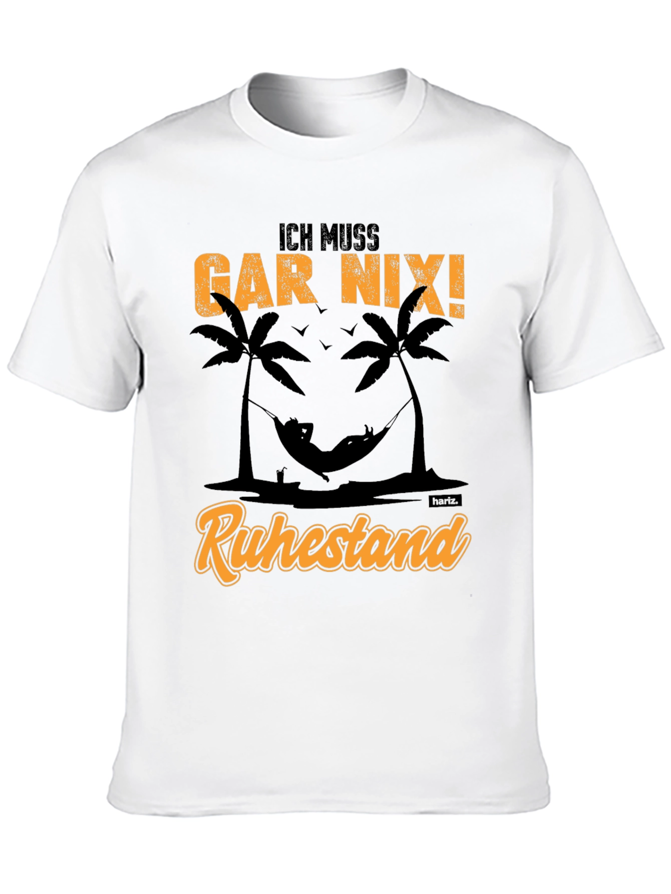 Ich Muss Gar Nix! Retirement T-Shirt