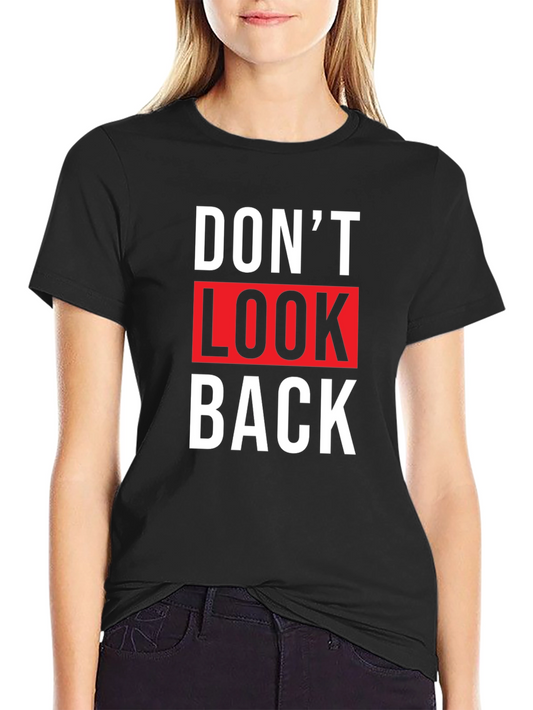 Dont Look Back Graphic Tee - Trendy Slogan T-Shirt