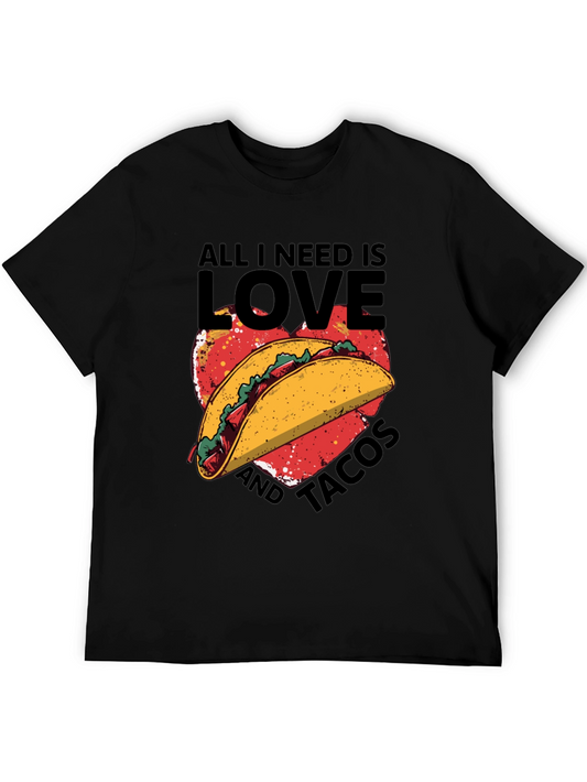 All I Need is Love and Tacos T-Shirt