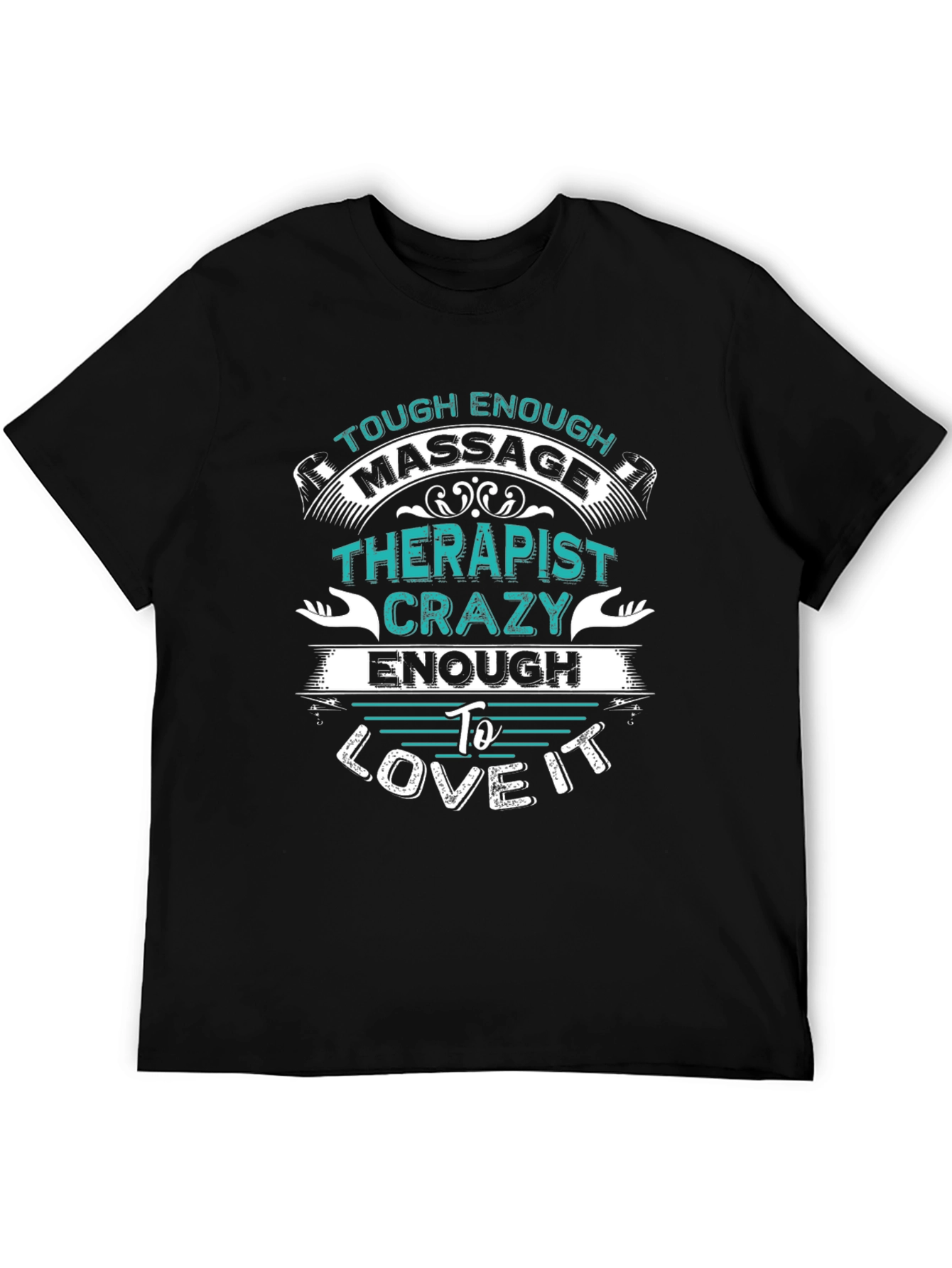 Massage Therapist Crazy Enough To Love It Tee