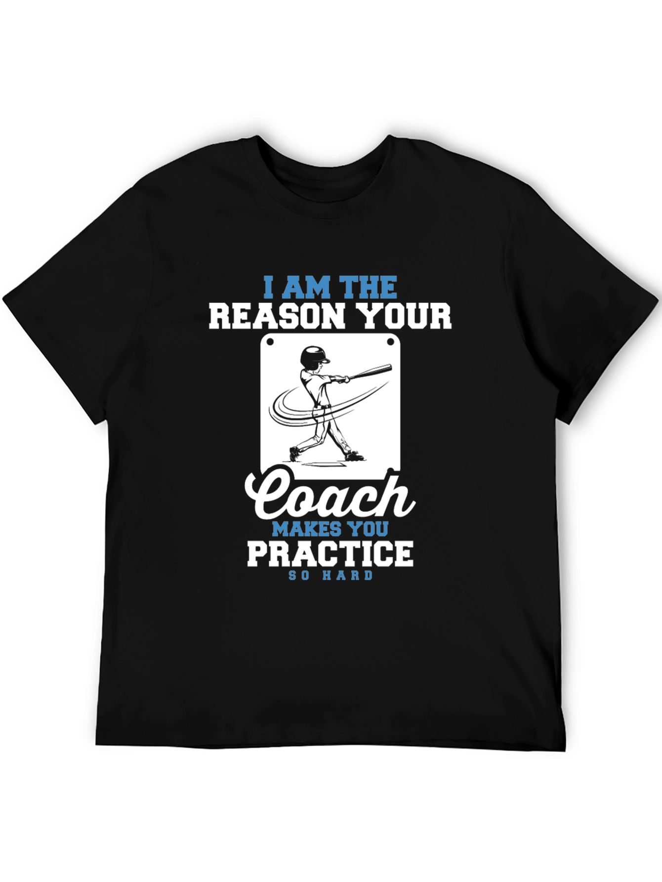 Baseball Coach T-Shirt - Practice So Hard