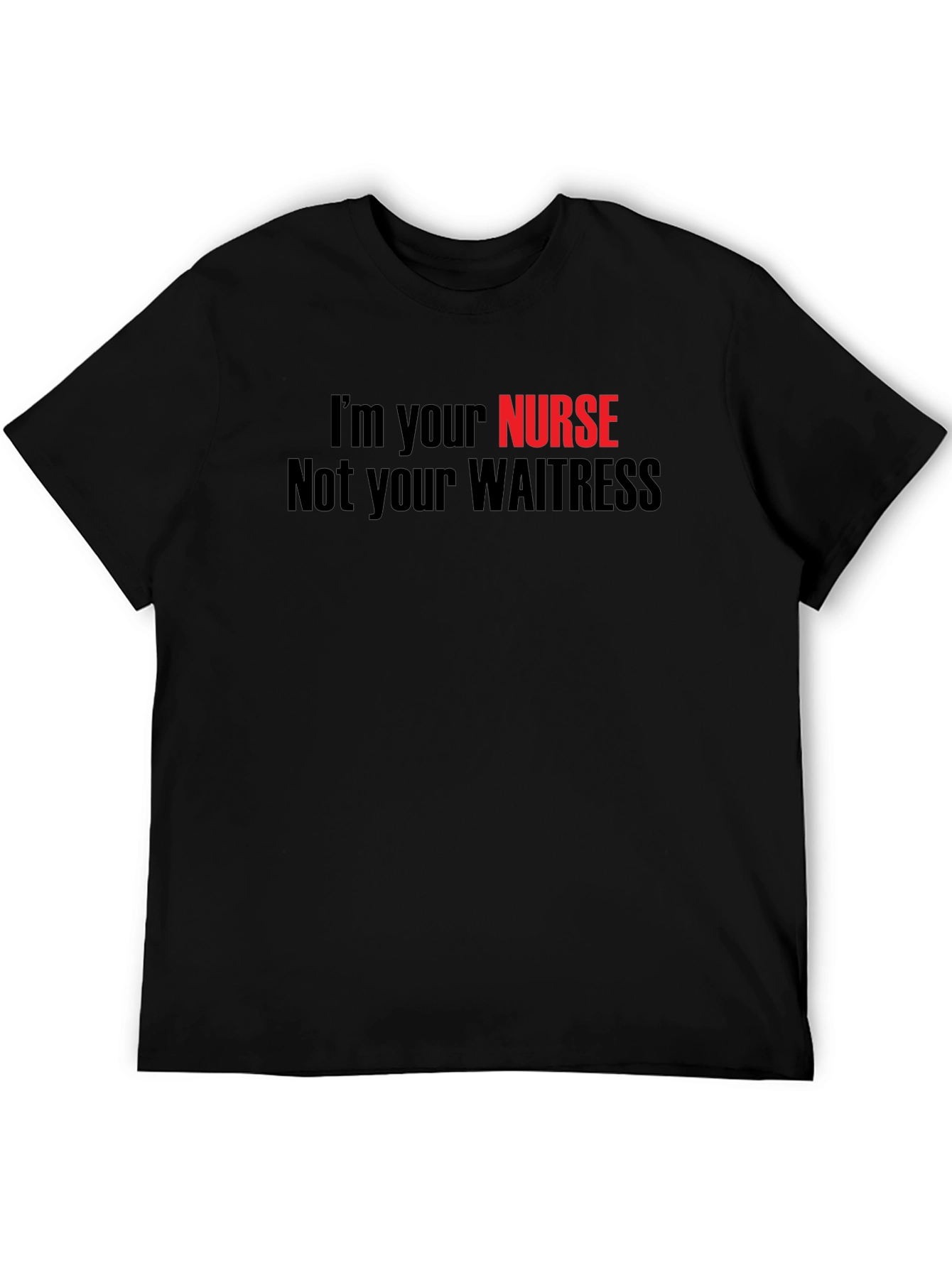 Im Your Nurse Not Your Waitress T-Shirt