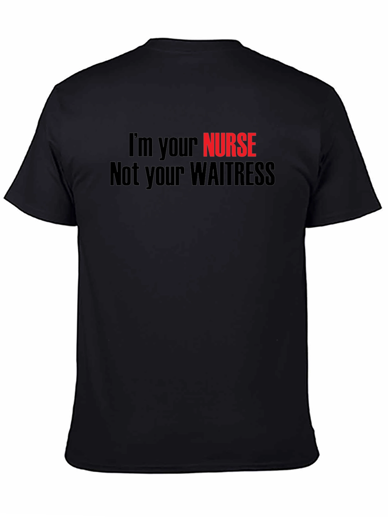 Im Your Nurse Not Your Waitress T-Shirt