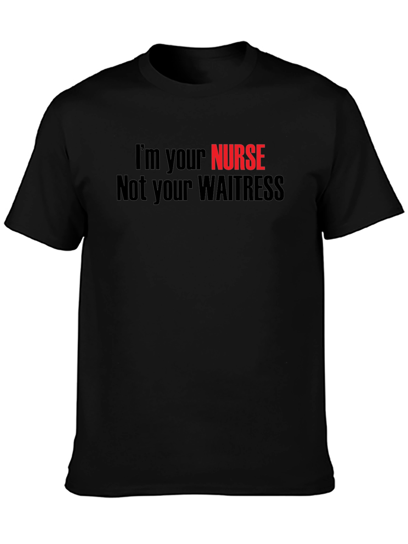 Im Your Nurse Not Your Waitress T-Shirt