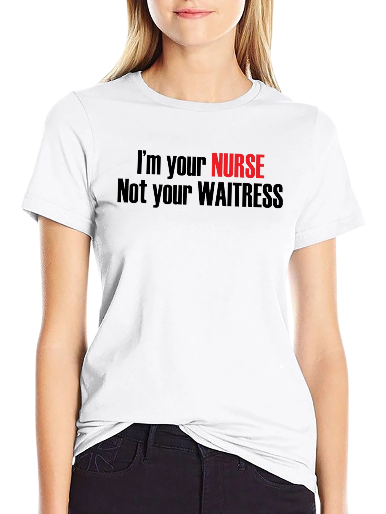 Im Your Nurse Not Your Waitress T-Shirt