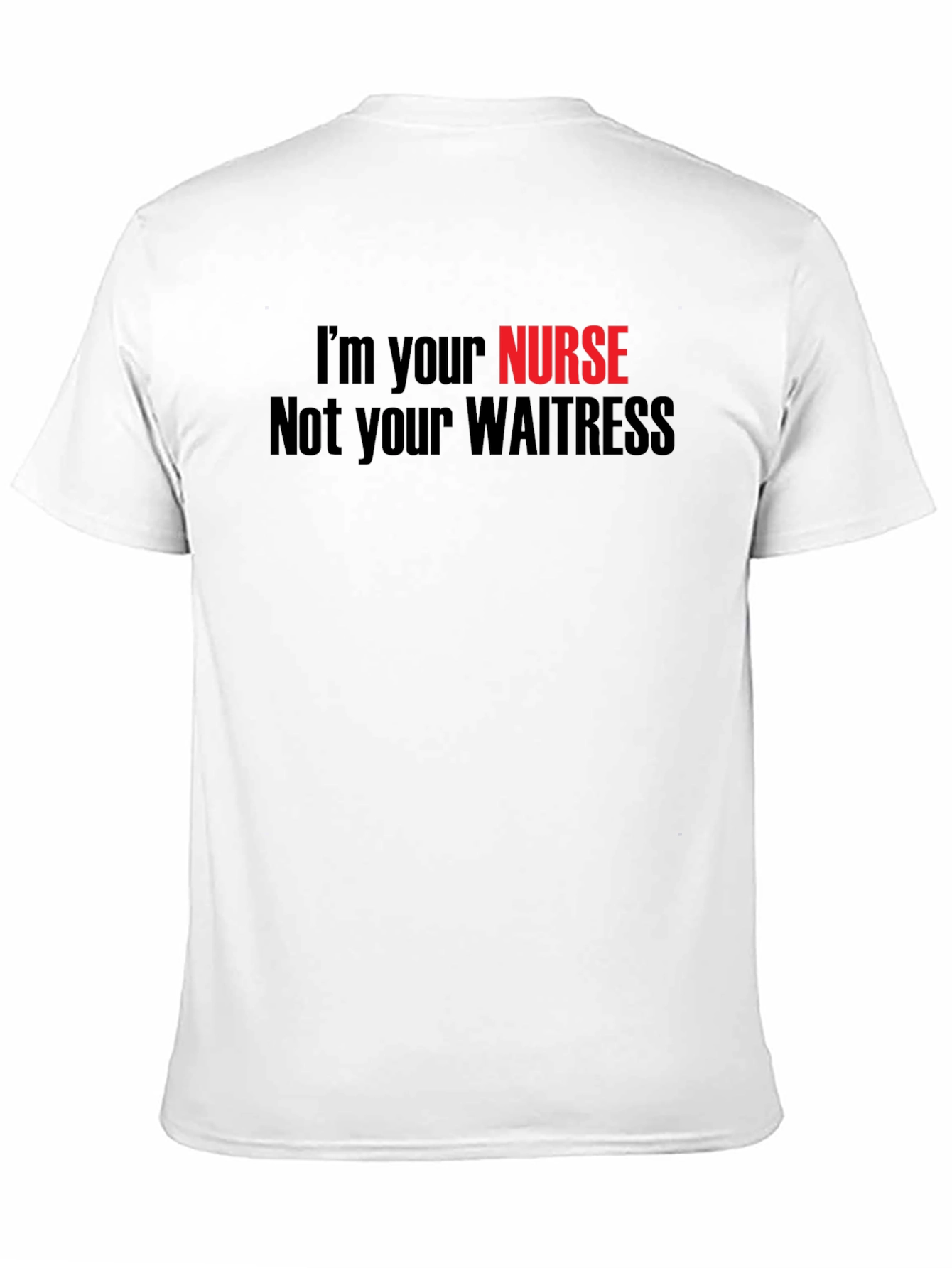 Im Your Nurse Not Your Waitress T-Shirt