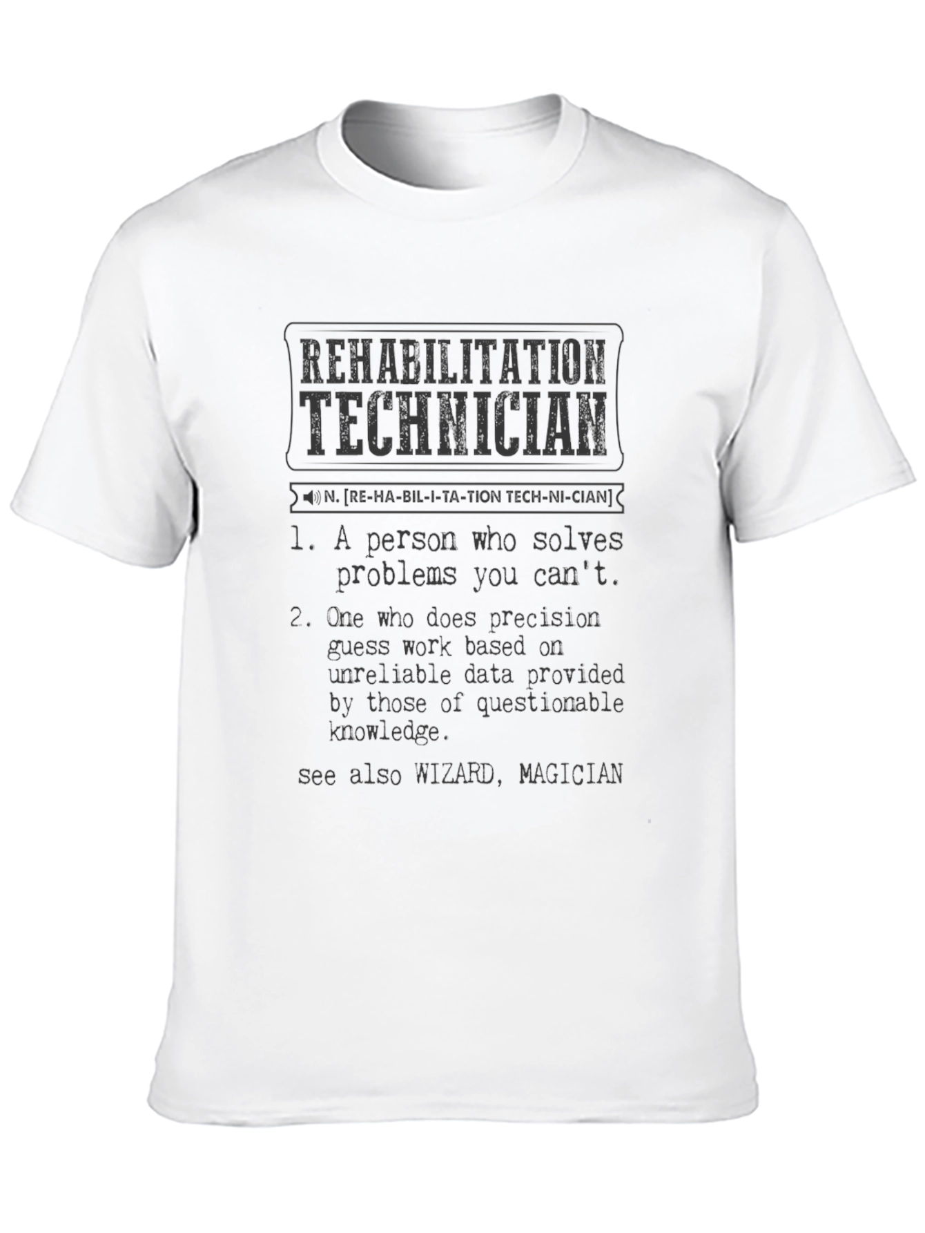 Rehabilitation Technician Definition T-Shirt