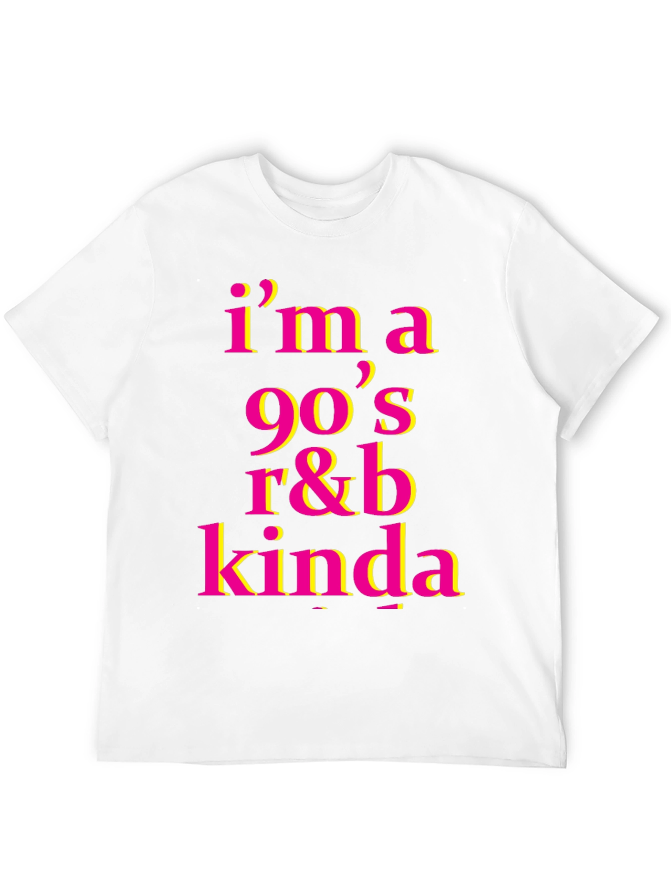 Im a 90s R&B Kinda T-Shirt