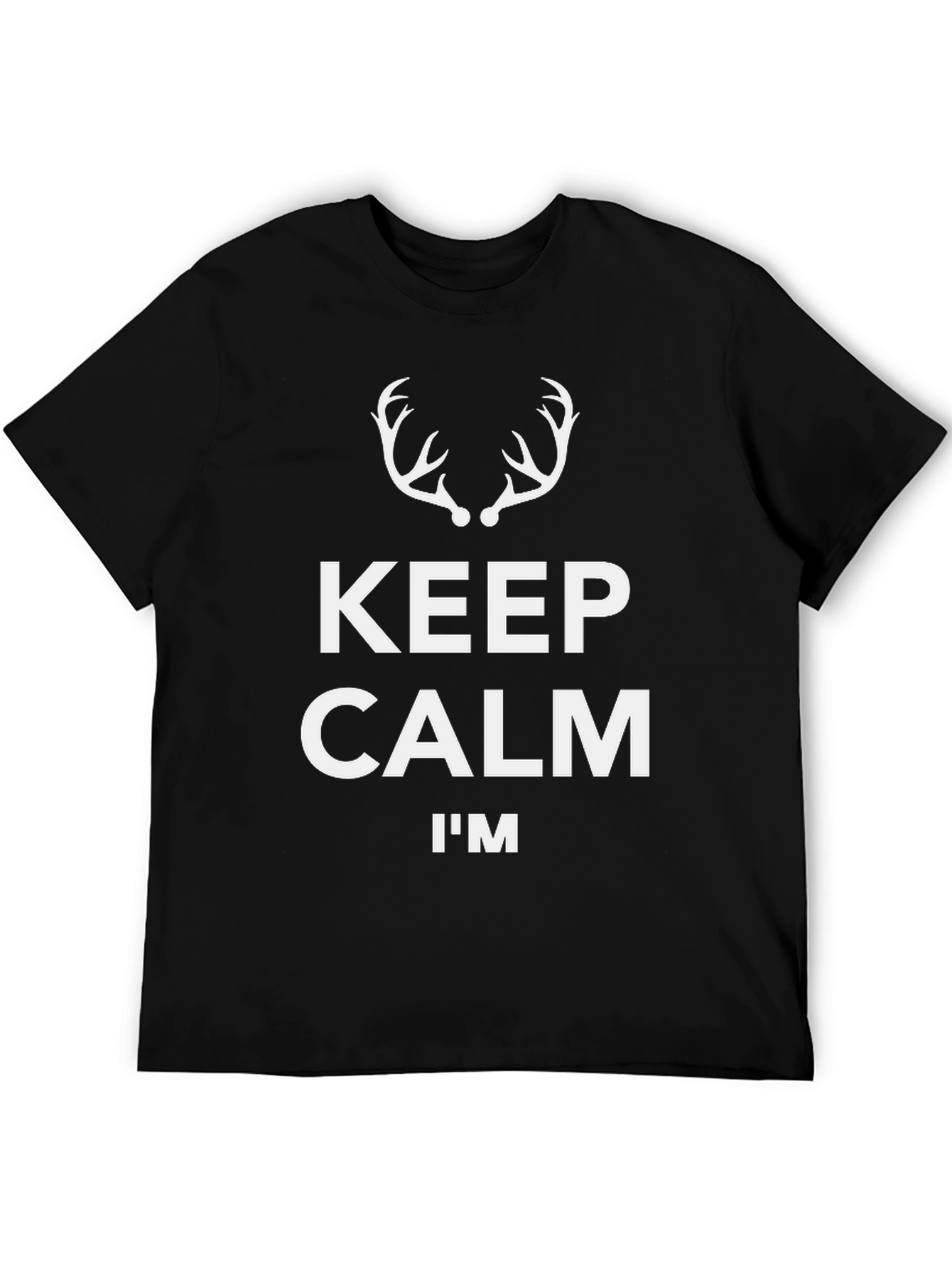 Keep Calm Im Deer Hunting T-Shirt